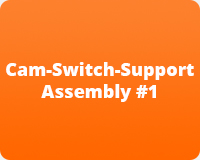 Cam-Switch-Support Assembly #1 